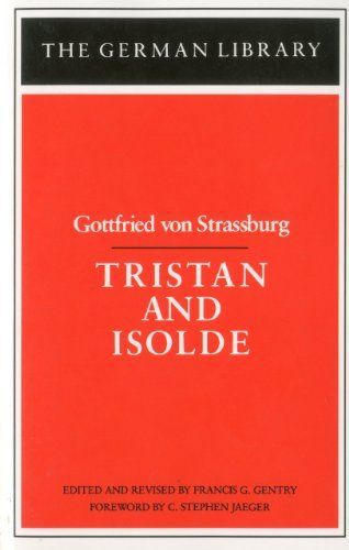 Tristan and Isolde: Gottfried Von Strassburg