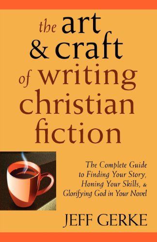 The Art and Craft of Writing Christian Fiction