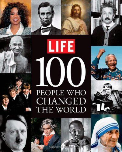 LIFE 100 People Who Changed the World