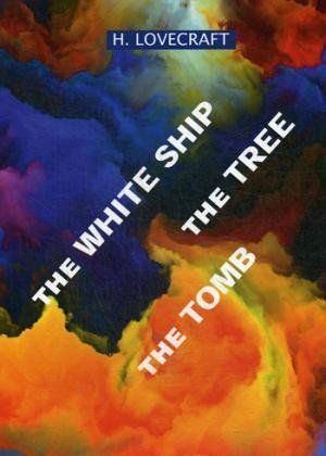 The White Ship. The Tree. The Tomb
