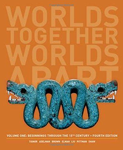 Worlds Together, Worlds Apart: A History of the World: Beginnings Through the Fifteenth Century (Fourth Edition)