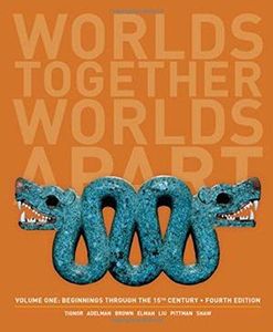 Worlds Together, Worlds Apart: A History of the World: Beginnings Through the Fifteenth Century (Fourth Edition)