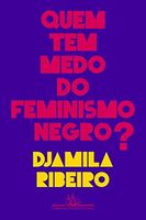 Quem Tem Medo Do Feminismo Negro?
