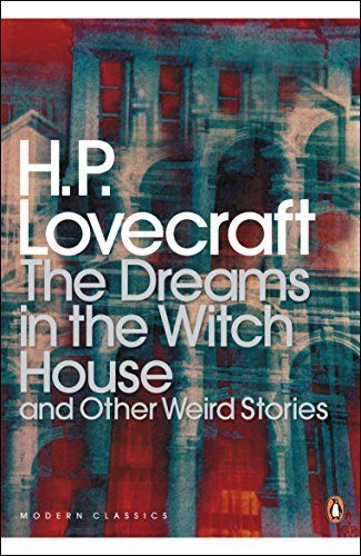 The Dreams in the Witch House and Other Weird Stories