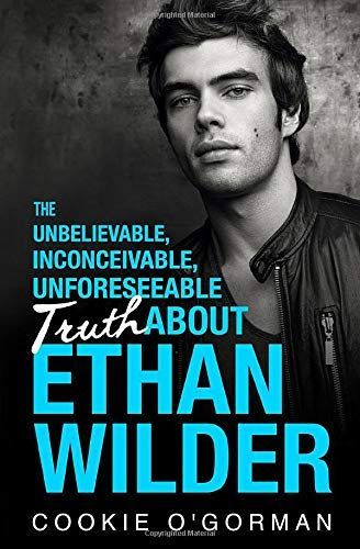 The Unbelievable, Inconceivable, Unforeseeable Truth about Ethan Wilder
