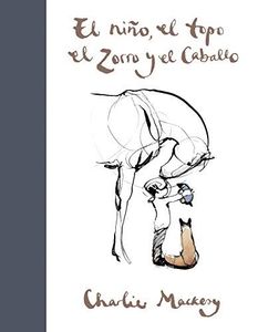 El Niño, El Topo, El Zorro Y El Caballo / The Boy, the Mole, the Fox and the Horse