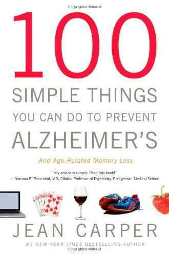 100 Simple Things You Can Do to Prevent Alzheimer's and Age-Related Memory Loss