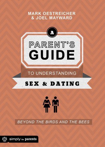 A Parent's Guide to Understanding Sex and Dating