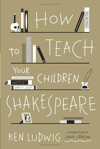 How to Teach Your Children Shakespeare