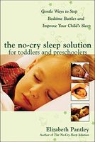 The No-Cry Sleep Solution for Toddlers and Preschoolers: Gentle Ways to Stop Bedtime Battles and Improve Your Child’s Sleep : Foreword by Dr. Harvey Karp