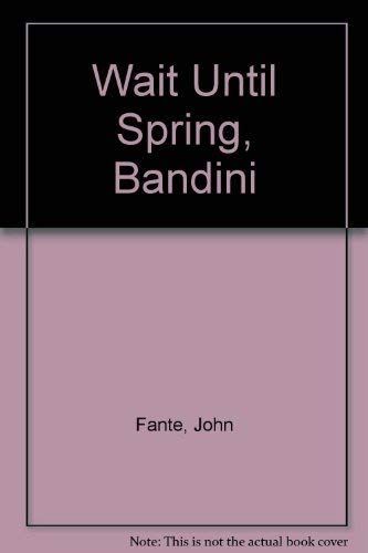 Wait Until Spring, Bandini