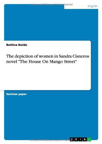 The Depiction of Women in Sandra Cisneros Novel the House on Mango Street