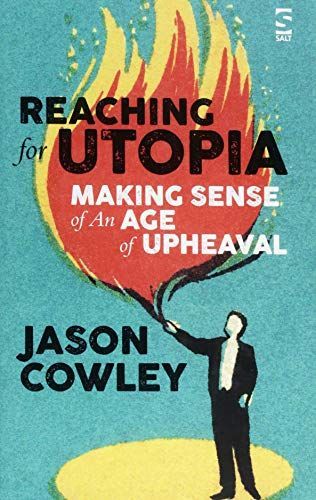 Reaching for Utopia: Making Sense of An Age of Upheaval