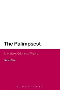The Palimpsest: Literature, Criticism, Theory
