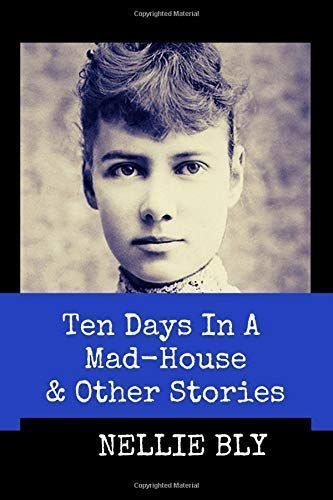 Ten Days in A Mad-House and Other Stories (Annotated)