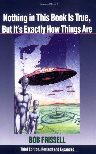 Nothing in this Book is True, But It's Exactly how Things are