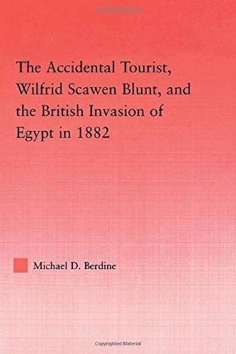 The Accidental Tourist, Wilfrid Scawen Blunt, and the British Invasion of Egypt in 1882