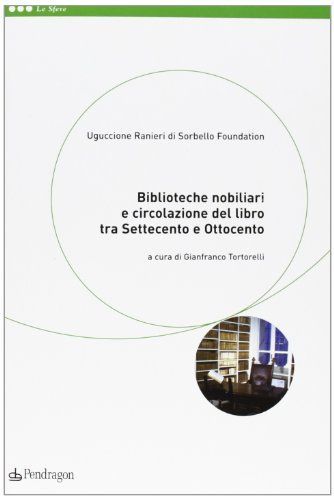 Biblioteche nobiliari e circolazione del libro tra Settecento e Ottocento