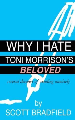 Why I Hate Toni Morrison's Beloved