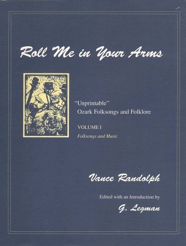 Unprintable Ozark Folksongs and Folklore: Roll me in your arms