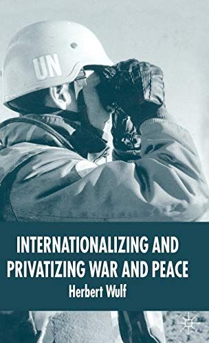 Internationalizing and Privatizing War and Peace