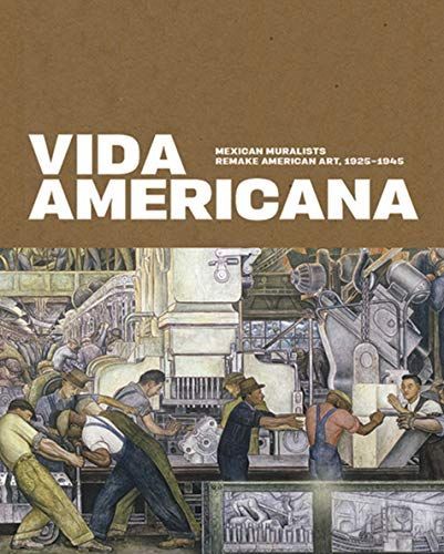 Vida Americana - Mexican Muralists Remake American Art, 1925-1945