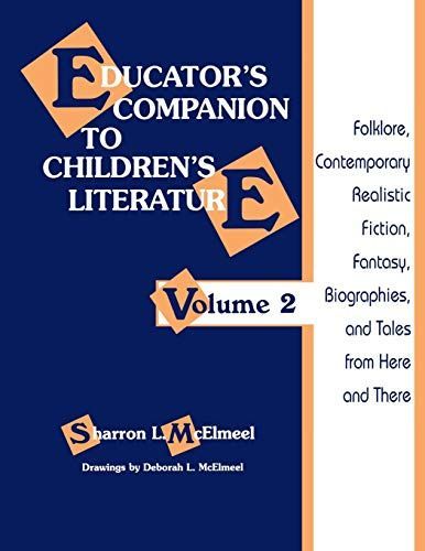 Educator's Companion to Children's Literature: Folklore, contemporary realistic fiction, fantasy, biographies, and tales from here and there