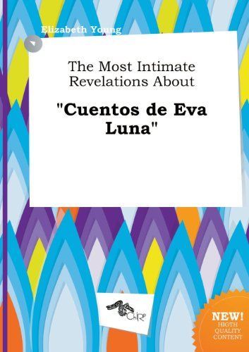 The Most Intimate Revelations about Cuentos de Eva Luna