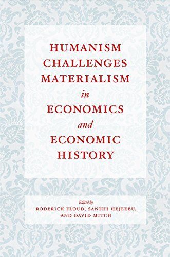 Humanism Challenges Materialism in Economics and Economic History