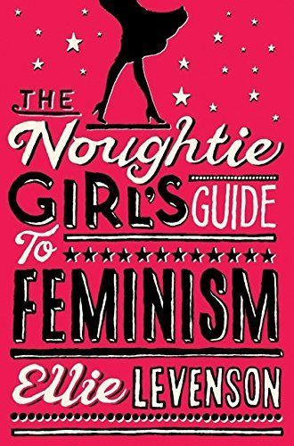 The Noughtie Girl's Guide to Feminism