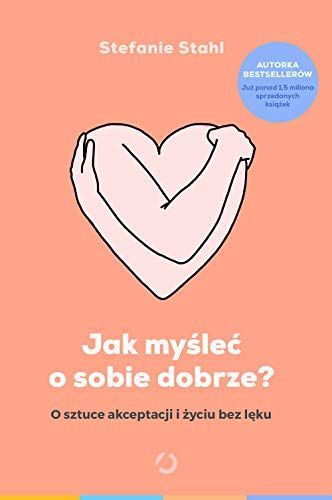 Jak myśleć o sobie dobrze?