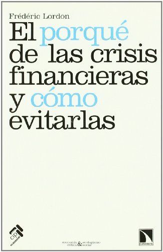 El porqué de las crisis financieras y cómo evitarlas