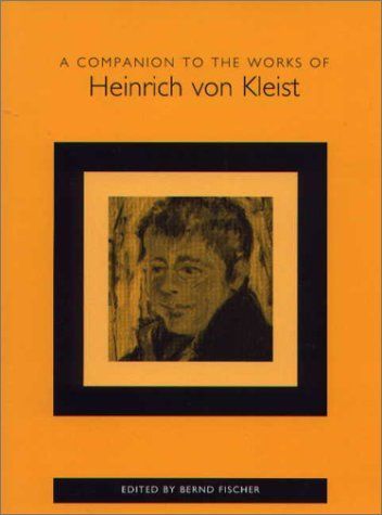 A Companion to the Works of Heinrich Von Kleist