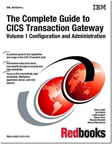 The Complete Guide to CICS Transaction Gateway Volume 1 Configuration and Administration