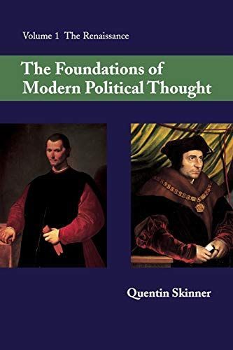 The Foundations of Modern Political Thought: Volume 1, The Renaissance