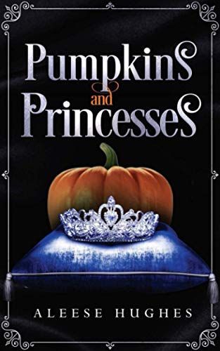 Pumpkins and Princesses
