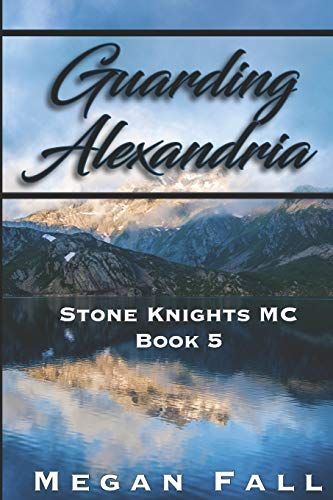 Guarding Alexandria: Stone Knights MC