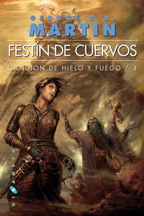 FESTÍN DE CUERVOS Canción de hielo y fuego: Libro cuarto