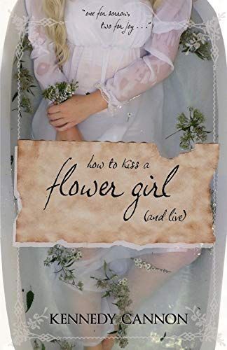 How to Kiss a Flower Girl (and Live)