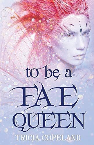 To be a Fae Queen