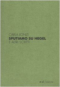 Sputiamo su Hegel e altri scritti