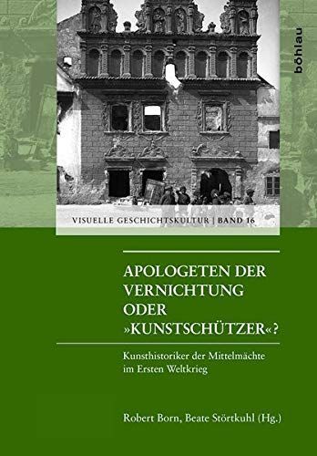 Apologeten der Vernichtung oder »Kunstschützer«?