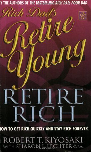 Rich Dad's Retire Young, Retire Rich