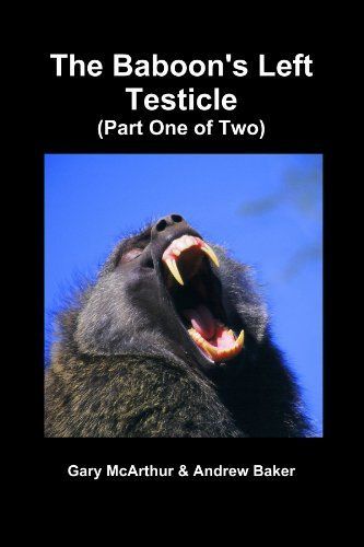 The Baboon's Left Testicle (Part One of Two)