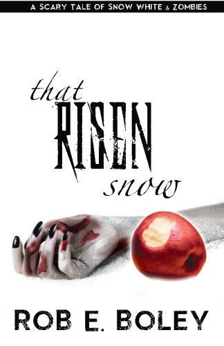 That Risen Snow: A Scary Tale of Snow White and Zombies