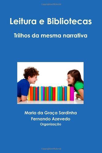 Leitura e Bibliotecas. Trilhos da mesma narrativa