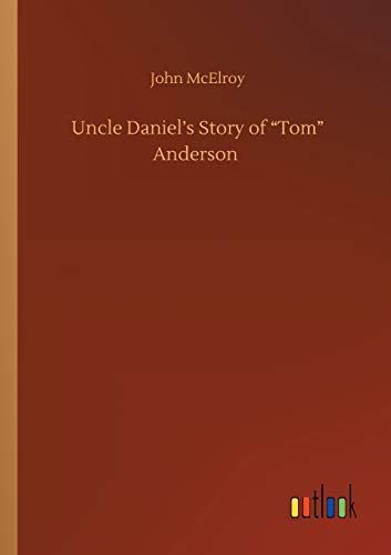 Uncle Daniel’s Story of “Tom” Anderson