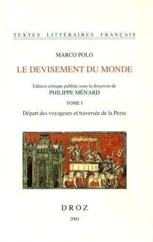 Le devisement du monde: Départ des voyageurs et traversée de la Perse