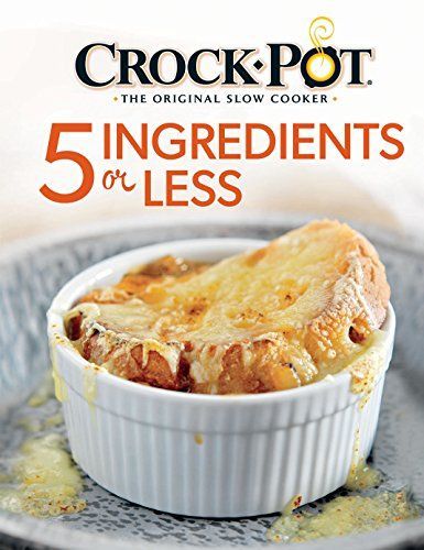 Crock-Pot 5 Ingredients Or Less Cookbook