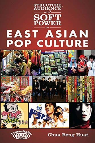 Structure, Audience and Soft Power in East Asian Pop Culture